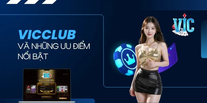 Ưu điểm nổi bật của cổng game Vicclub